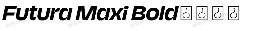 Futura Maxi Bold字体转换 Futura Maxi Bold字体转换